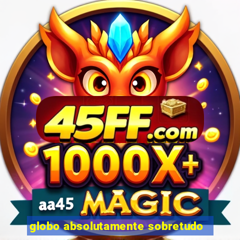 globo absolutamente sobretudo